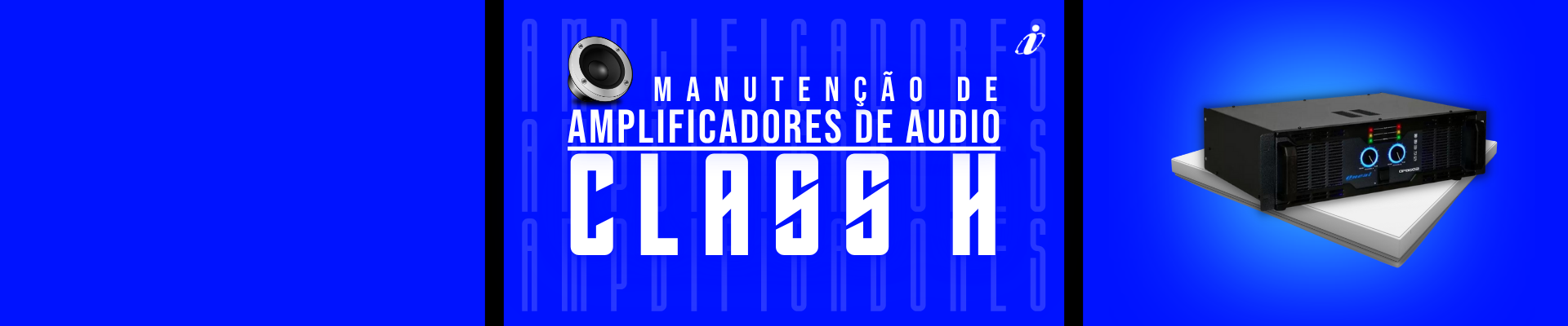 Manutenção de Amplificadores de Áudio Class H